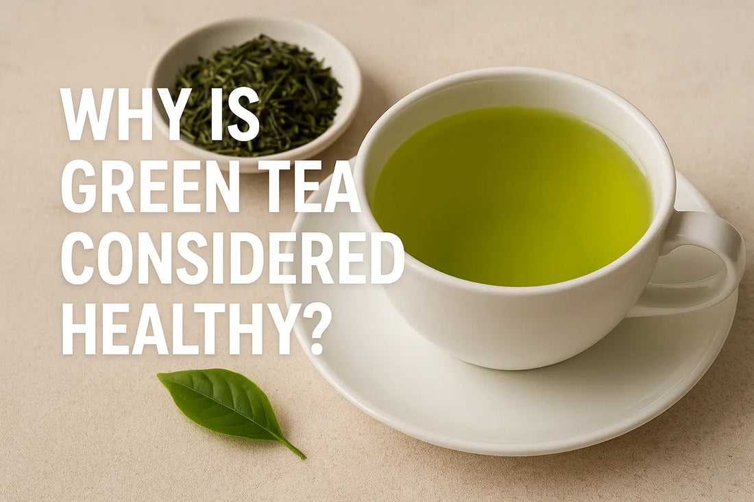Why Is Green Tea Considered Healthy? Leaflins Tea