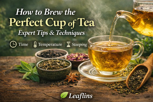 How to Brew the Perfect Cup of Tea: Expert Tips & Techniques Leaflins Tea